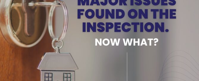 Major Issues Found On The Inspection. Now What?
